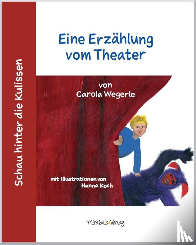 Wegerle, Carola - Schau hinter die Kulissen: Eine Erzählung vom Theater