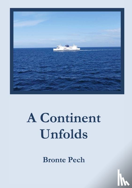 Pech, Bronte - A Continent Unfolds
