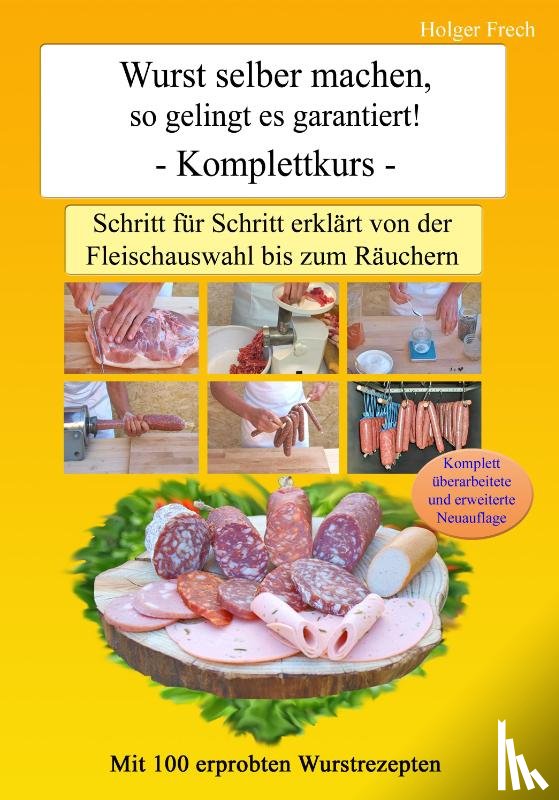 Frech, Holger - Wurst selber machen, so gelingt es garantiert!