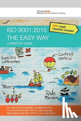Dahl, Christof - ISO 9001: 2015 the easy way: The complete ISO 9001:2015 in plain language