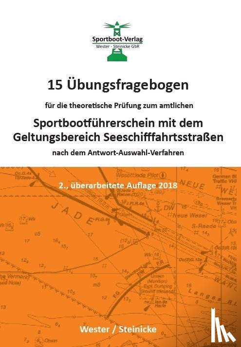 Wester, André, Steinicke, Dietrich - 15 Übungsfragebogen für die theoretische Prüfung zum Sportbootführerschein mit dem Geltungsbereich Seeschifffahrtsstraßen