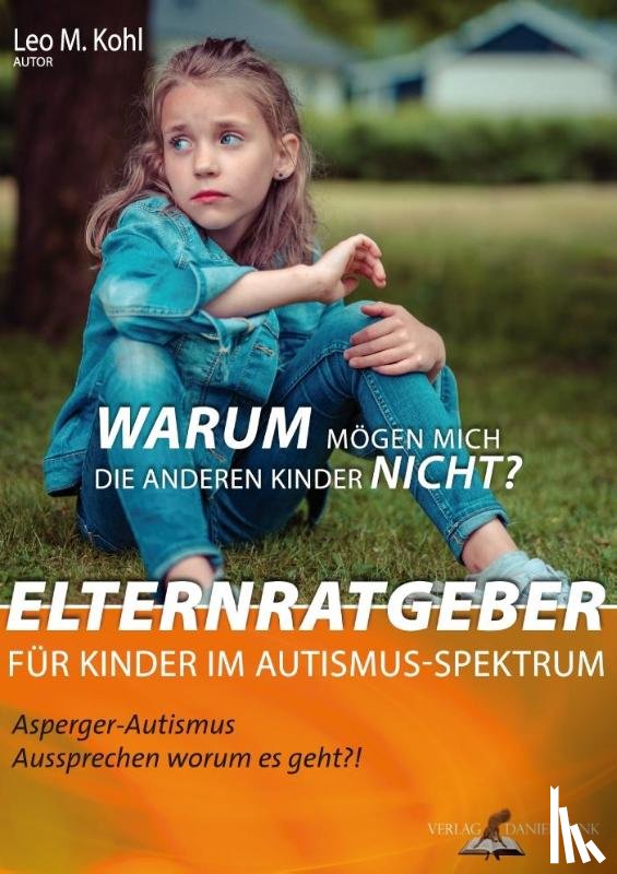 Kohl, Leo M. - Warum mögen mich die anderen Kinder nicht?