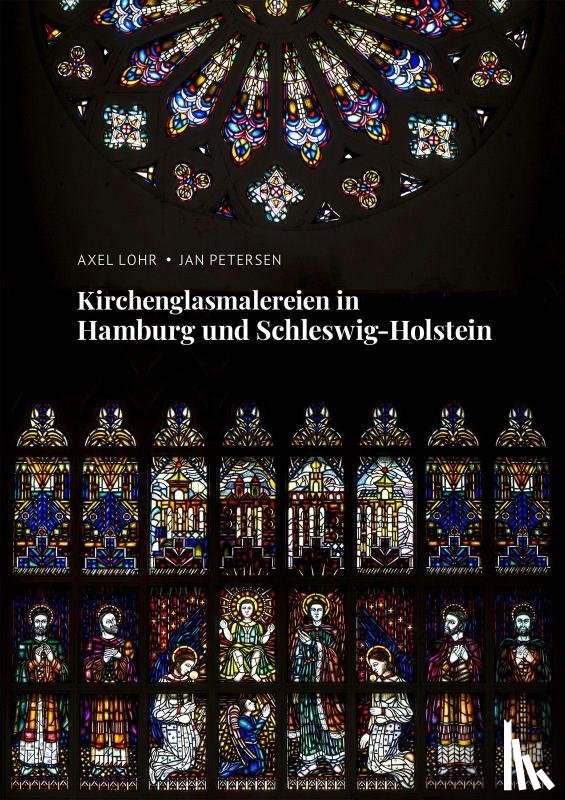 Petersen, Jan, Lohr, Axel - Kirchenglasmalereien in Hamburg und Schleswig-Holstein