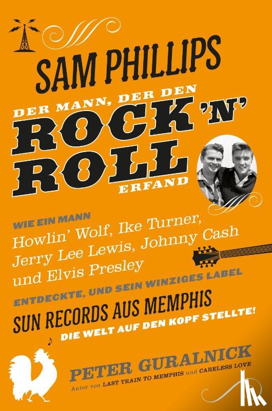 Guralnick, Peter - Sam Phillips: Der Mann, Der Den Rock N Roll Erfand