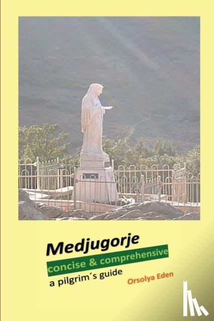 Eden, Orsolya - Medjugorje concise & comprehensive