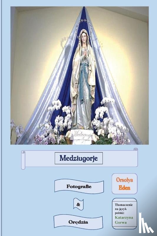 Eden, Orsolya - Medziugorje fotografie & orędzia