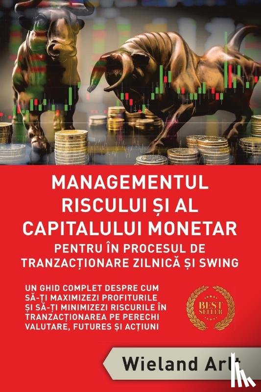 Arlt, Wieland - Managementul Riscului Si Al Capitalului Monetar - in Procesul De Tranzactionare Zilnica Si Swing