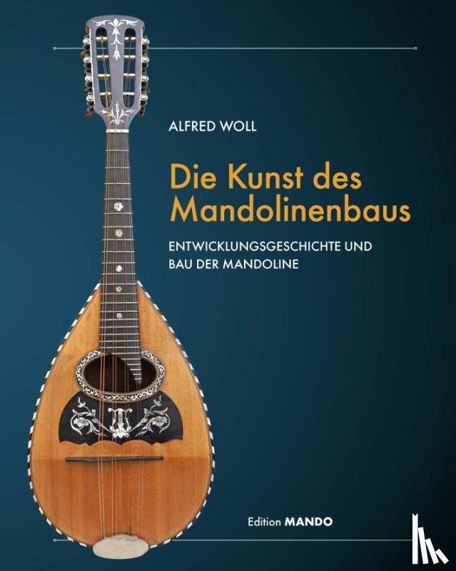 Alfred, Woll - Die Kunst des Mandolinenbaus