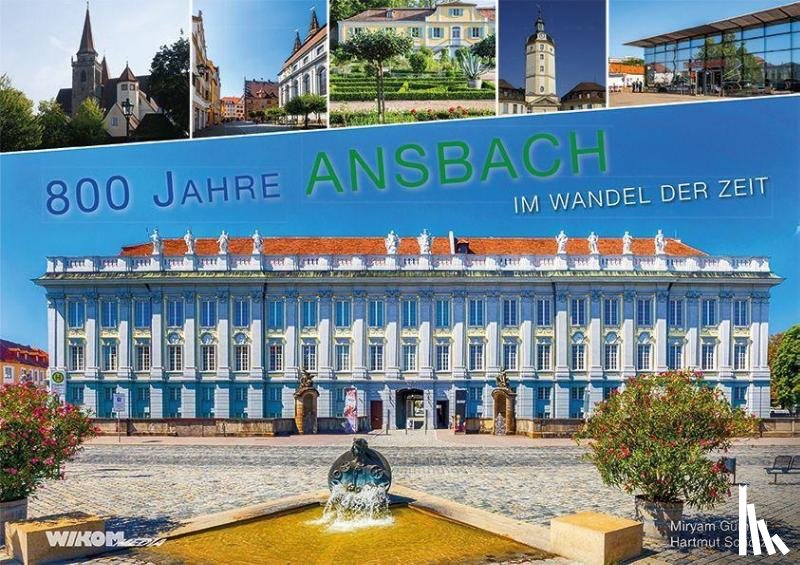 Gümbel, Miryam, Schötz, Hartmut - 800 Jahre Ansbach im Wandel der Zeit