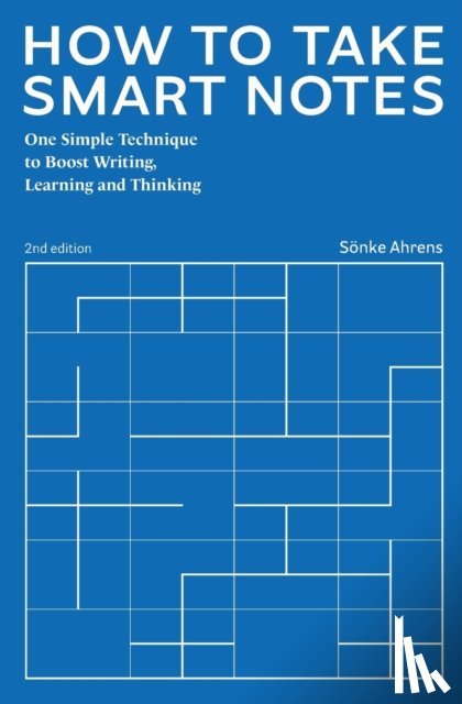 Ahrens, Sonke - How to Take Smart Notes