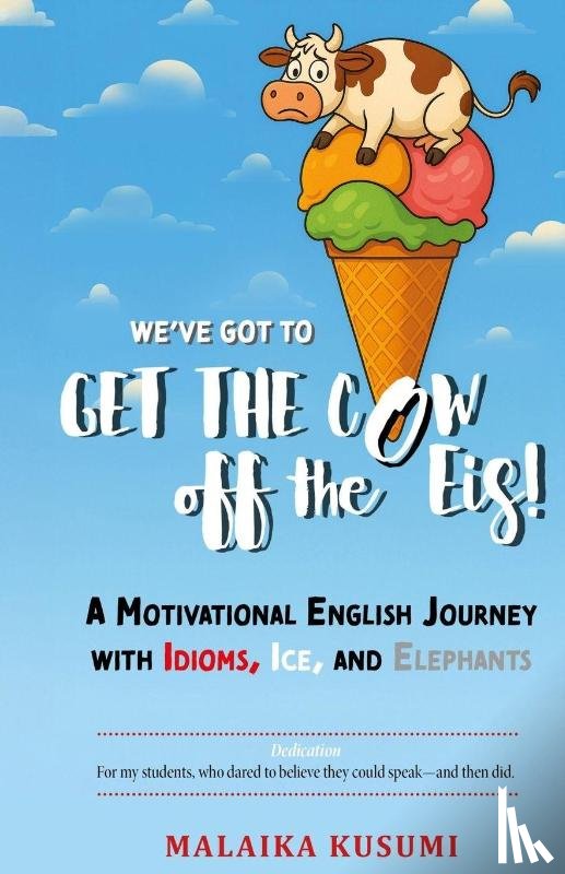 Kusumi, Malaika - WE Have to Get the Cow Off the Eis
