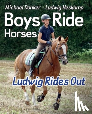 Donker, Michael, Heskamp, Ludwig - Boys Ride Horses - Ludwig Rides Out