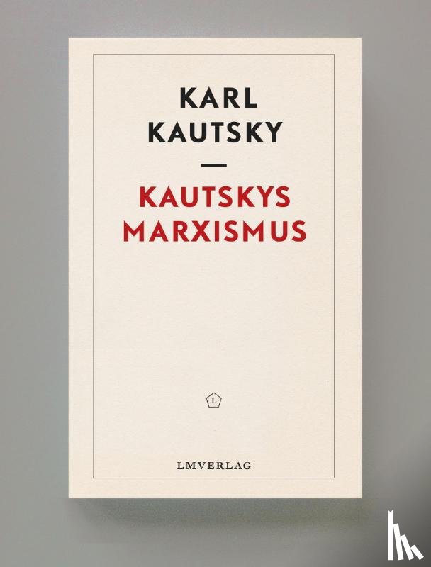 Kautsky, Karl - Kautskys Marxismus