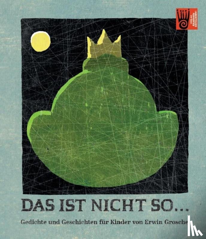 Grosche, Erwin - Das ist nicht so, das ist ganz anders