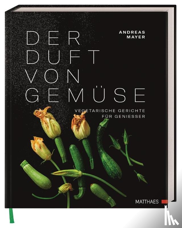 Mayer, Andreas - Der Duft von Gemüse