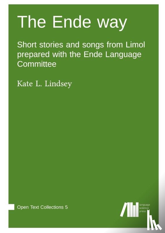 Lindsey, Kate L. - The Ende way : Short stories and songs from Limol prepared with the Ende Language Committee