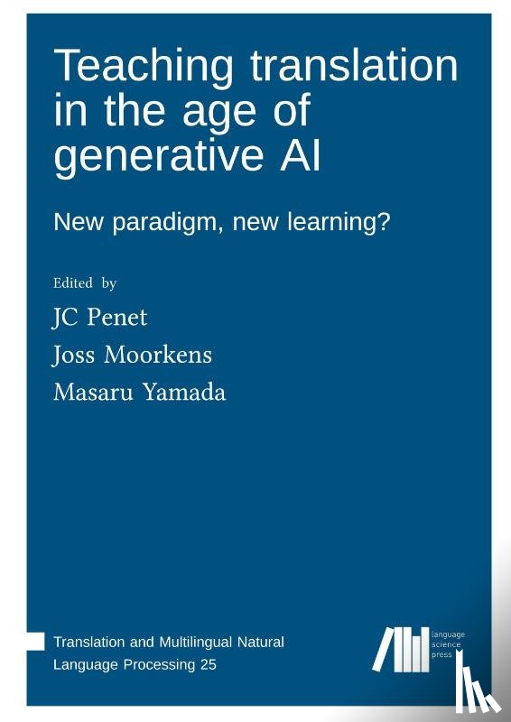 Penet, Jc, Moorkens, Joss, Yamada, Masaru - Teaching translation in the age of generative AI : New paradigm, new learning?