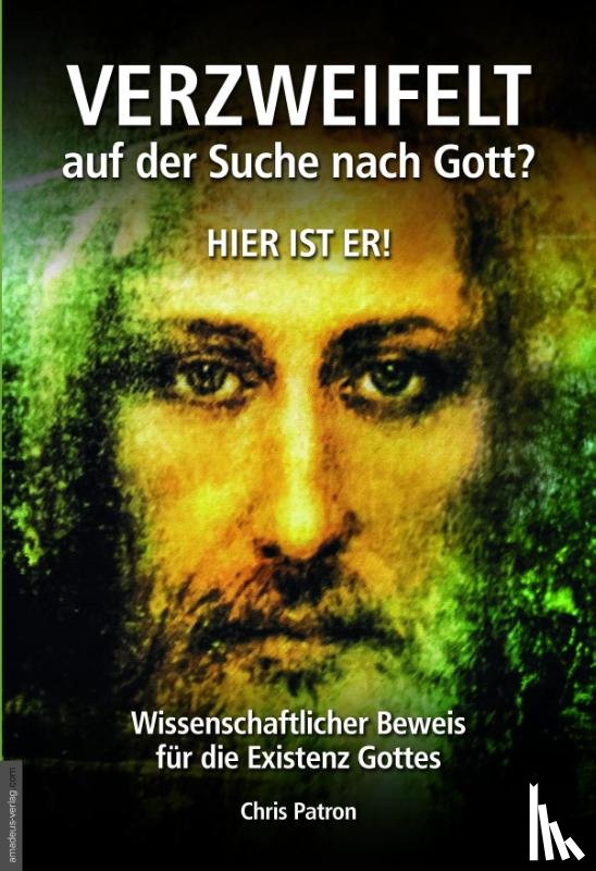 Patron, Chris - Verzweifelt auf der Suche nach Gott? Hier ist er!