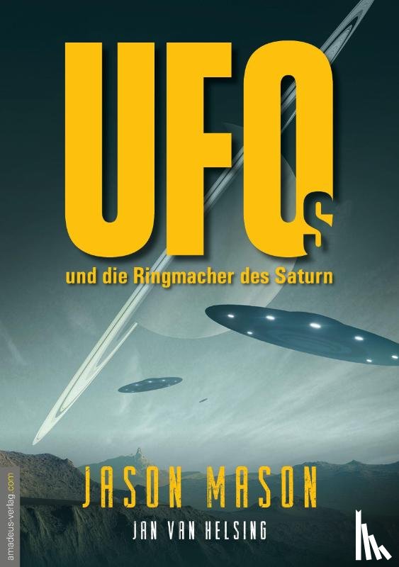 Mason, Jason, Helsing, Jan van - UFOs und die Ringmacher des Saturn