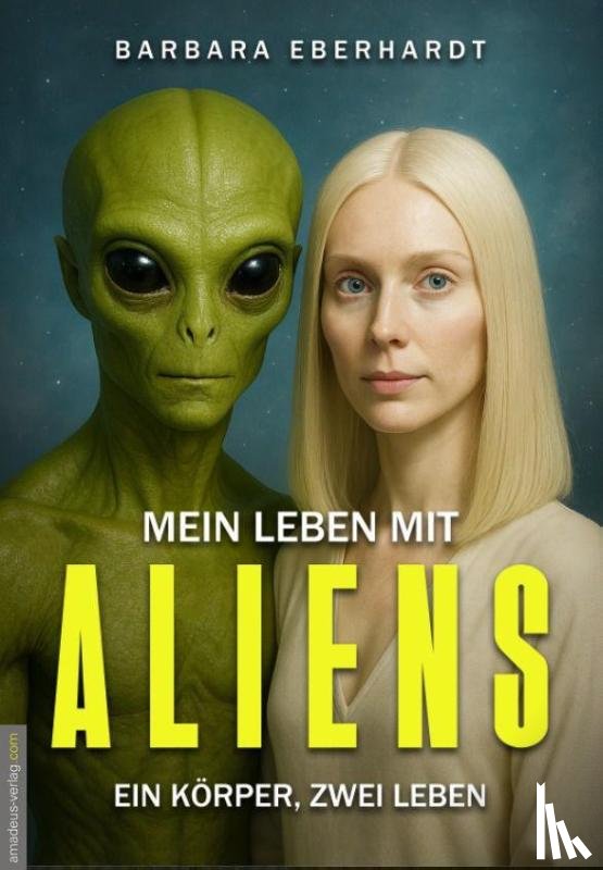 Eberhardt, Barbara - Mein Leben mit Aliens
