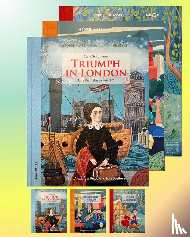 Petzold, Bert Alexander, Schumann, Clara, Gershwin, George, Humperdinck, Engelbert - Abenteuerlust: Triumph in London, Rhapsody in Blue, Hänsel und Gretel (3er-Buchpaket plus Hörbücher)
