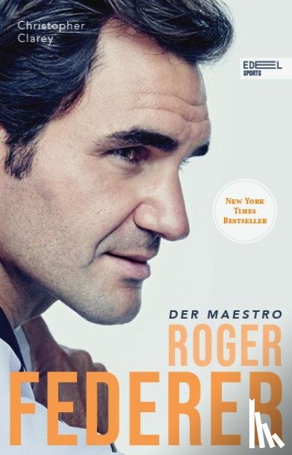 Clarey, Christopher - Roger Federer - Der Maestro