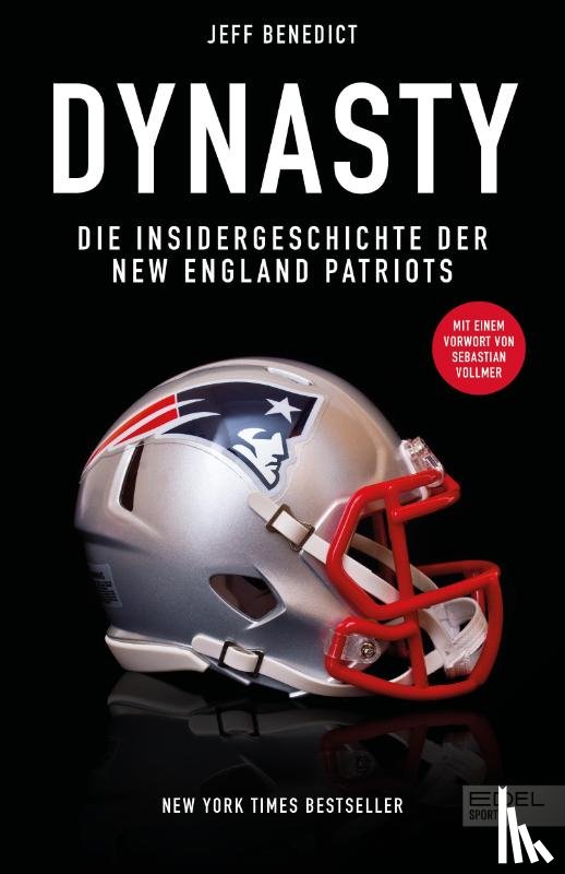 Benedict, Jeff - Dynasty. Die Insidergeschichte der New England Patriots