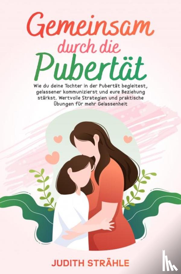 Strähle, Judith - Gemeinsam durch die Pupertät