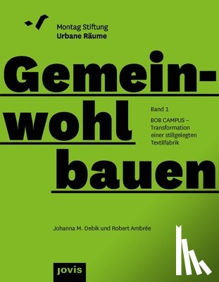 Debik, Johanna M., Ambree, Robert - BOB CAMPUS – Transformation Einer Stillgelegten Textilfabrik