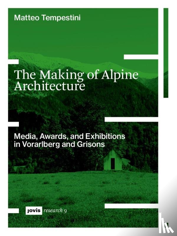 Tempestini, Matteo - The Making of Alpine Architecture