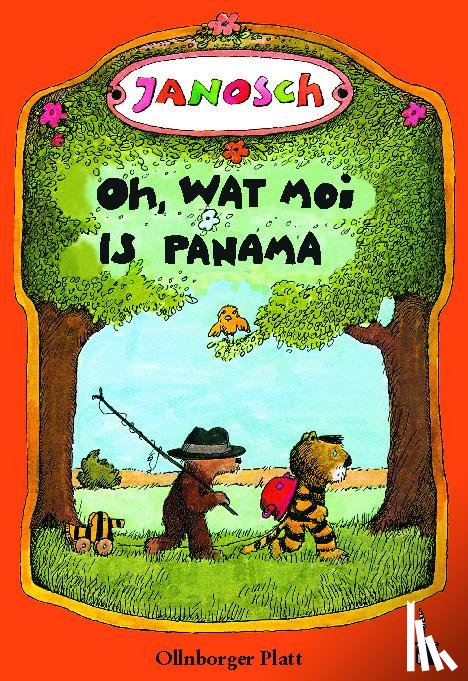 Janosch - Oh, wat moi is Panama. Een Vertellsel van den lüttjen Tiger un den lüttjen Baar un wo se na Panama henkamen sünd