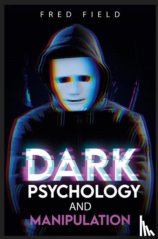 Field, Fred - Dark Psychology and Manipulation
