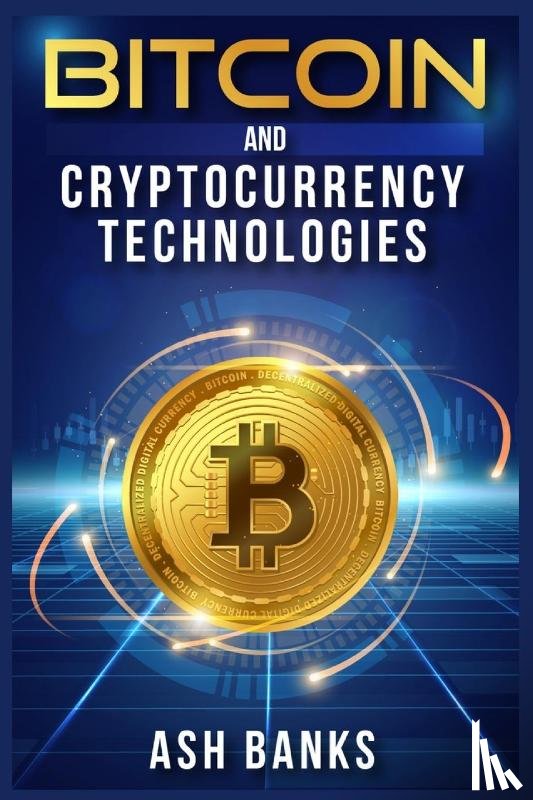 Banks, Ash - Bitcoin and Cryptocurrency Technologies