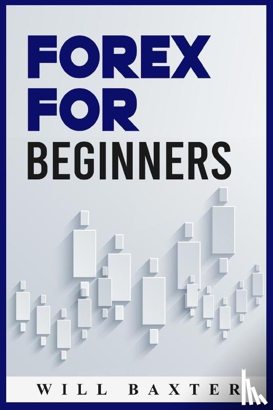 Baxter, Will - Forex for Beginners