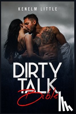 Little, Kenelm - Dirty Talk Bible