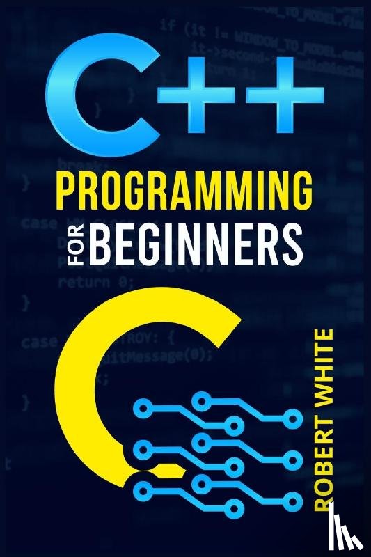 White, Robert - C++ Programming for Beginners