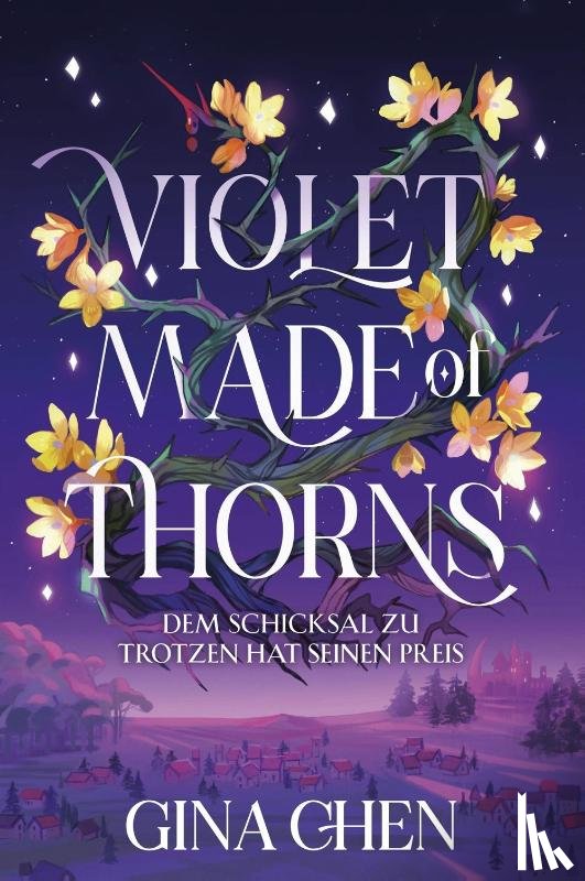 Chen, Gina - Violet Made of Thorns - Dem Schicksal zu trotzen hat seinen Preis