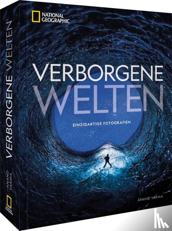 Varma, Anand - National Geographic Verborgene Welten - Einzigartige Fotografien