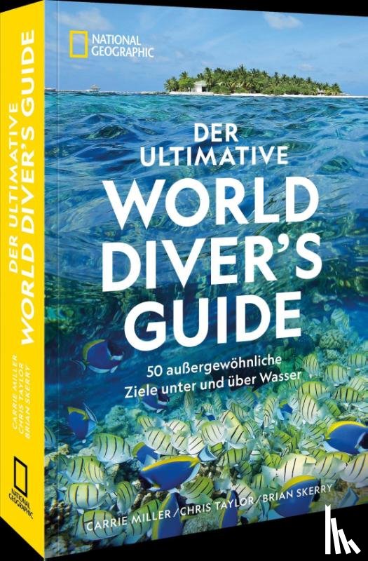 Miller, Carrie, Taylor, Chris, Skerry, Brian - Der ultimative World Diver's Guide