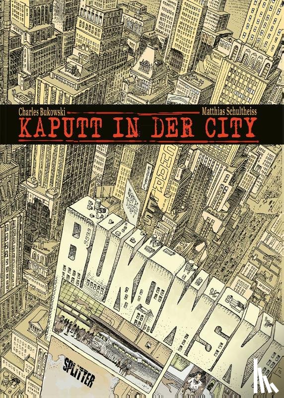 Bukowski, Charles, Schultheiss, Matthias - Kaputt in der City