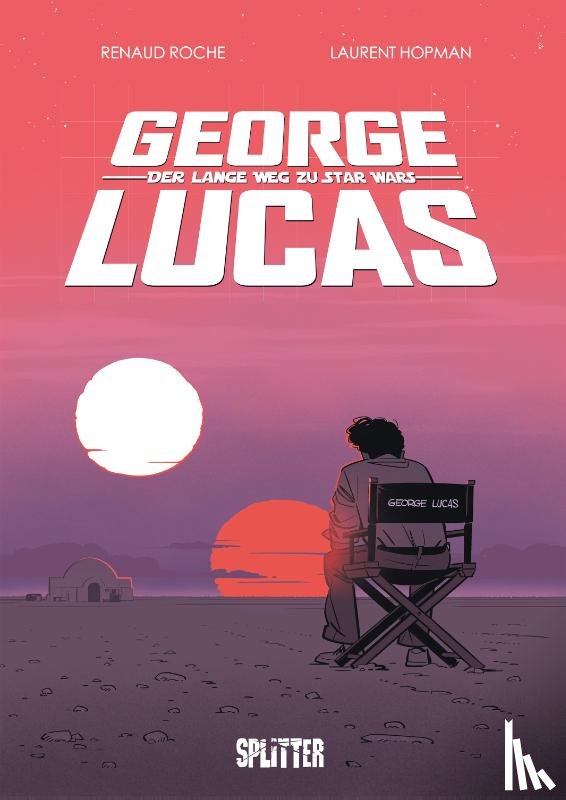 Hopman, Laurent - George Lucas: Der lange Weg zu Star Wars