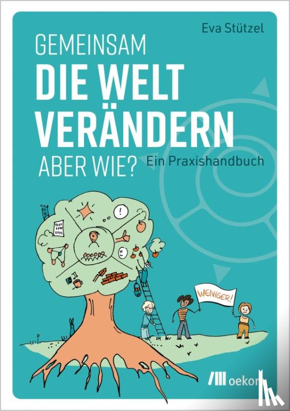 Stützel, Eva - Gemeinsam die Welt verändern - aber wie?