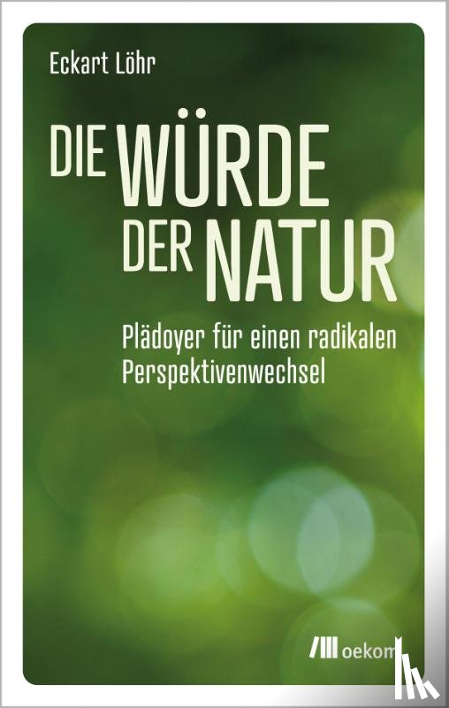 Löhr, Eckart - Die Würde der Natur
