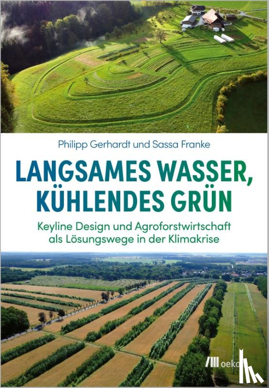 Franke, Sassa, Gerhardt, Philipp - Langsames Wasser, kühlendes Grün