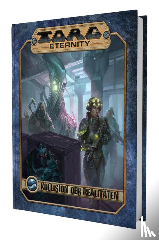 Gorden, Greg, Gilbert, Deanna, Hayhurst, Darrell - Torg Eternity - Kollision der Realitäten