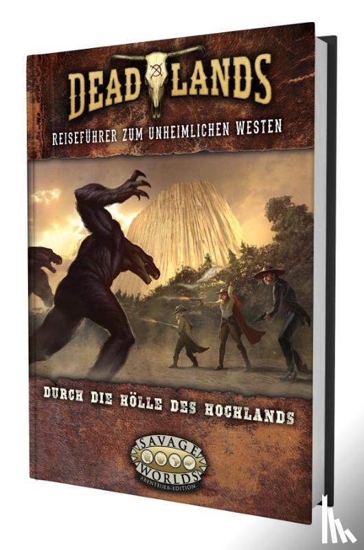 Lahey, Garett, Martinez, Sara, Reeves, Brian - Deadlands: The Weird West - Durch die Hölle des Hochlands