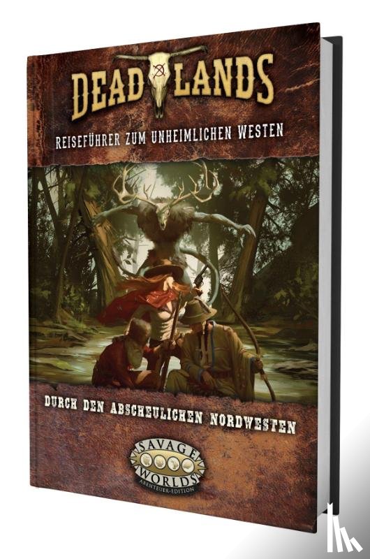 Reeves, Brian - Deadlands: The Weird West - Der abscheuliche Nordwesten