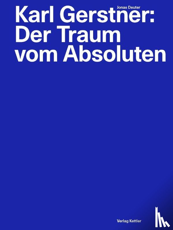 - Karl Gerstner: Der Traum vom Absoluten