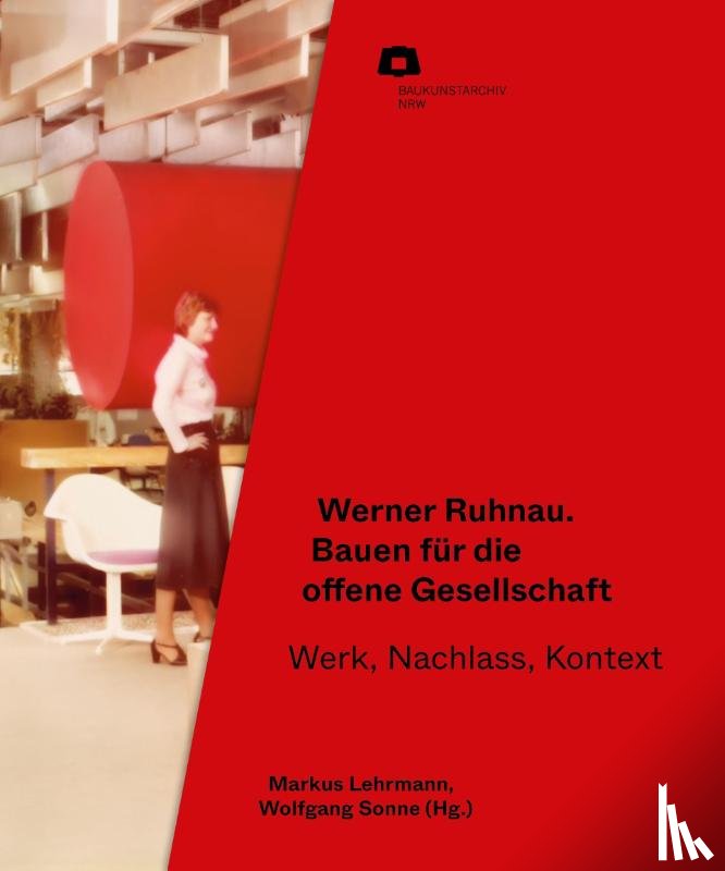  - Werner Ruhnau: Bauen für die offene Gesellschaft