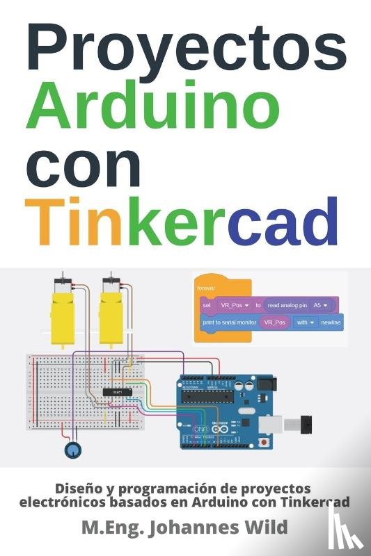 Wild, M. Eng. Johannes - Proyectos Arduino con Tinkercad